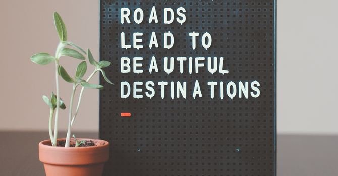 Difficult Roads Lead to Beautiful Destinations image